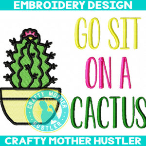 Go Sit on a Cactus Embroidery Design