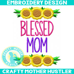 Blessed Mom Sunflowers Embroidery Design