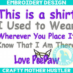 This is a Shirt I Used to Wear PeePaw Embroidery Design