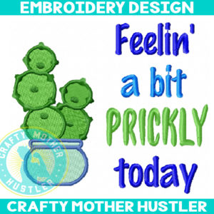 Feelin' a Bit Prickly Today Embroidery Design