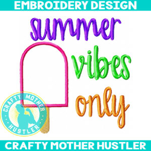 Summer Vibes Only Popsicle Applique Embroidery Design