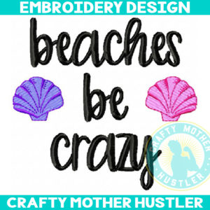 Beaches Be Crazy Embroidery Design