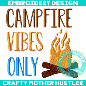 Campfire Vibes Only Embroidery Design