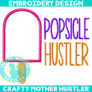 Popsicle Hustler Applique Embroidery Design