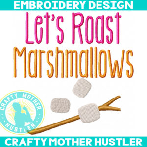 Let's Roast Marshmallows Camping Embroidery Design