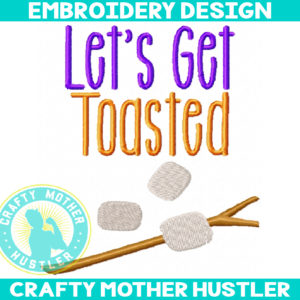 Let's Get Toasted Camping Embroidery Design