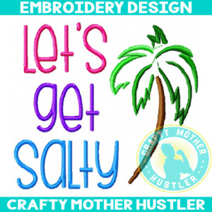 Let's Get Salty Embroidery Design