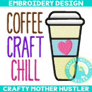 Coffee Craft Chill Embroidery Design