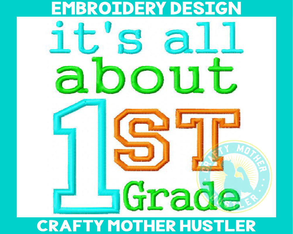 It's All About 1st Grade Applique Embroidery Design - Crafty Mother Hustler