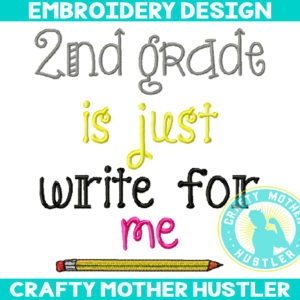 2nd Grade is Just Write for Me Embroidery Design