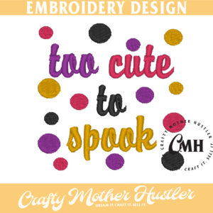 Too Cute to Spook Halloween Embroidery Design