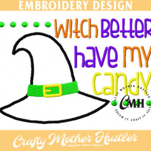 Witch Better Have My Candy Halloween Applique Embroidery Design