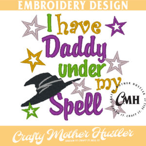I Have Daddy Under My Spell Halloween Embroidery Design