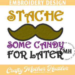 Stache Some Candy for Later Embroidery Design