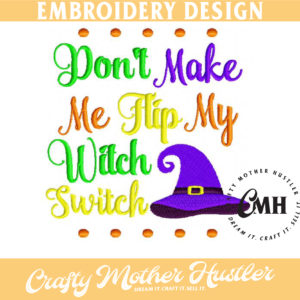 Don't Make Me Flip My Witch Switch