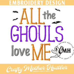 All the Ghouls Love Me Halloween Embroidery Design