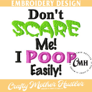 Don't Scare Me I Poop Easily Halloween Embroidery Design