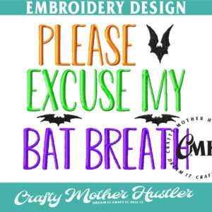 Please Excuse My Bat Breath Embroidery Design
