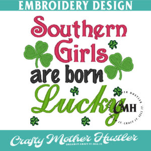Southern Girls are Born Lucky Embroidery Design