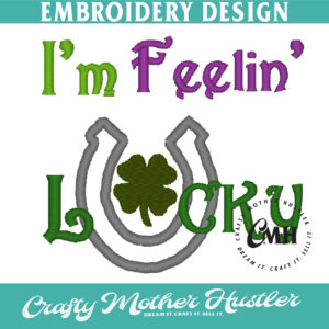 I'm Feeling Lucky Embroidery Design Applique