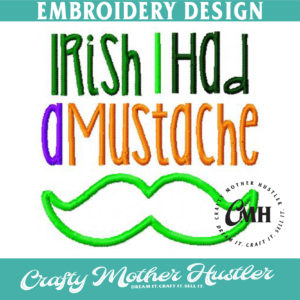 Irish I Had a Mustache Embroidery Design Applique