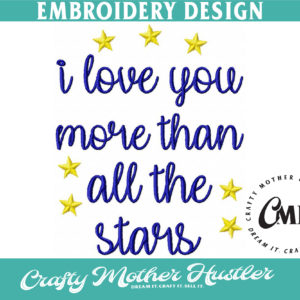 I Love you More Than All the Stars Embroidery Design