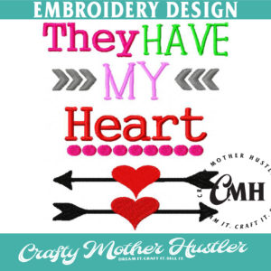 They Have My Heart Embroidery Design