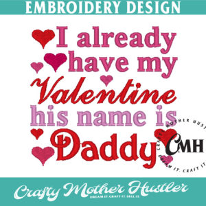 I Already Have My Valentine His Name is Daddy Embroidery Design