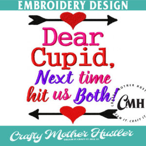 Dear Cupid Next Time Hit Us Both Embroidery Design