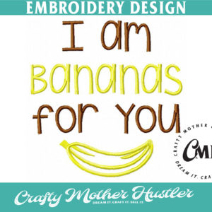 I Am Bananas for You Embroidery Design