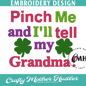 Pinch Me and I'll Tell My Grandma Embroidery Design