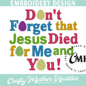 Don't Forget that Jesus Died for Me and You