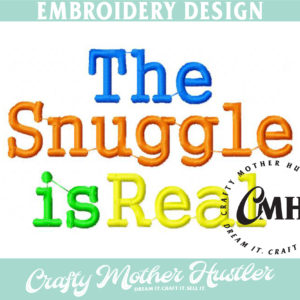 The Snuggle is Real Embroidery Design