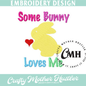 Some Bunny Loves Me Easter Embroidery Design