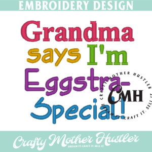 Grandma Says I'm Eggstra-Special Embroidery Design