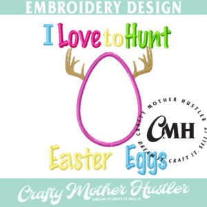 I Love to Hunt Easter Eggs Applique Embroidery Design