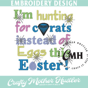I'm Hunting for Carats Instead of Eggs this Easter Embroidery Design