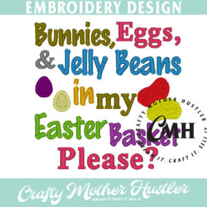 Bunnies, Eggs and Jelly Beans in My Easter Basket Please Embroidery Design