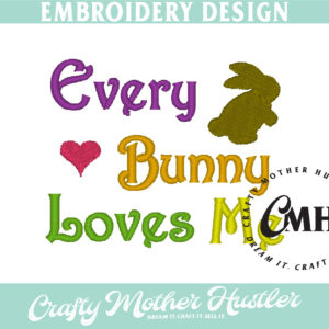Every Bunny Loves Me Embroidery Design