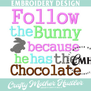 Follow the Bunny Because He Has the Chocolate