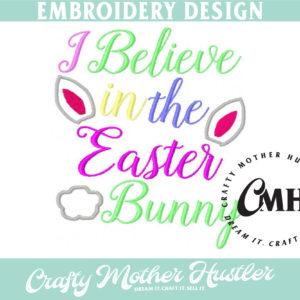 I Believe in the Easter Bunny Embroidery Design
