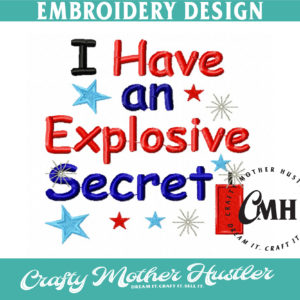I Have an Explosive Secret Embroidery Design