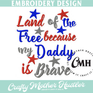 Land of the Free Because My Daddy is Brave