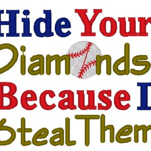Hide Your Diamonds Because I Steal Them Embroidery Design