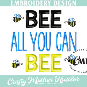 Bee All You Can Bee Embroidery Design