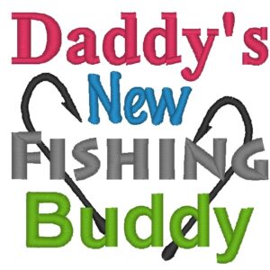 Daddy's New Fishing Buddy Embroidery Design