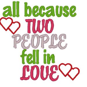 All Because Two People Fell In Love Embroidery Design